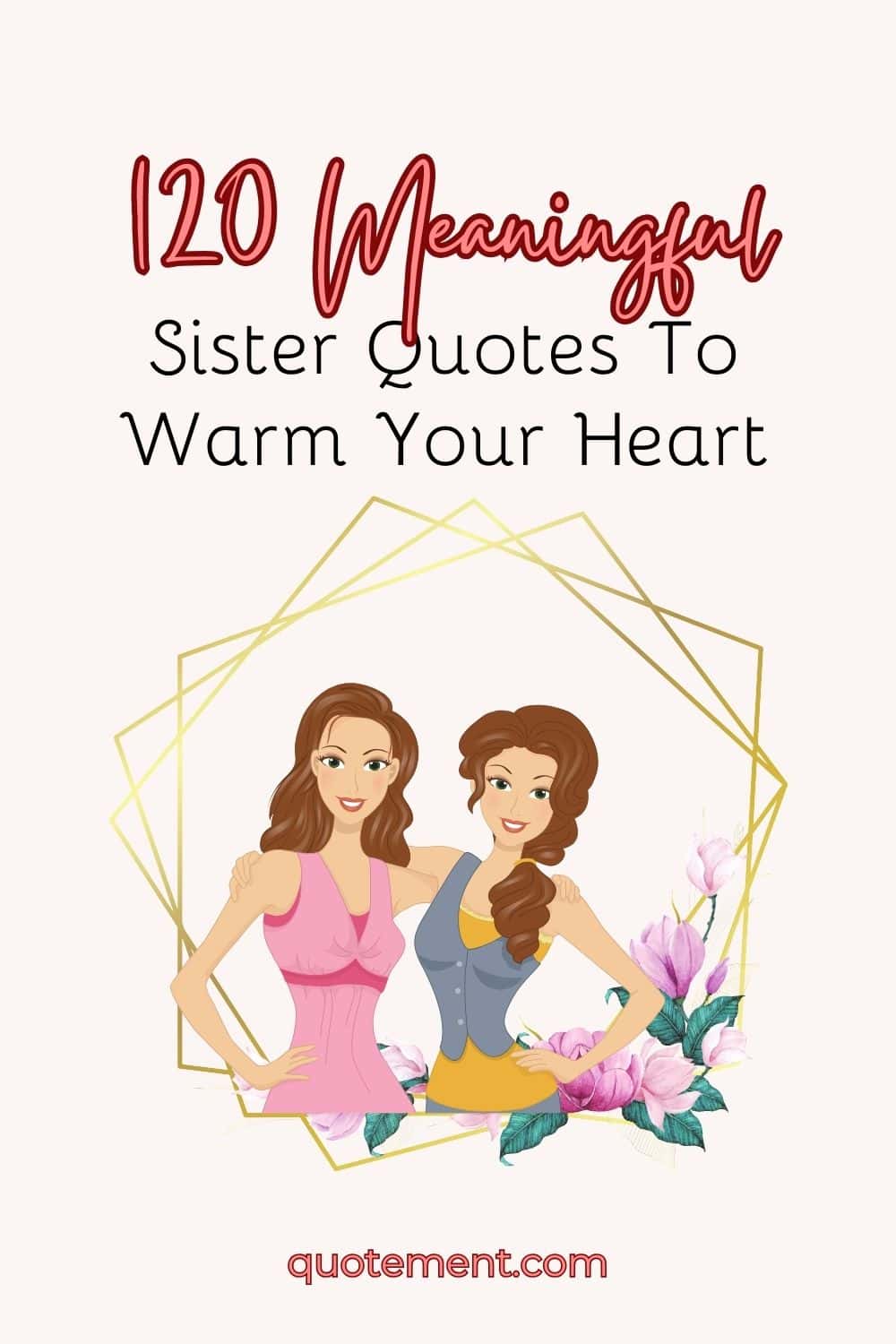 120 Meaningful Sister Quotes That'll Make You Smile & Cry

