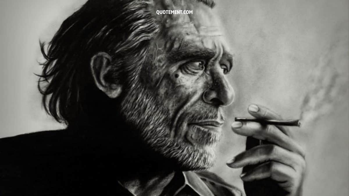 130 Genius Charles Bukowski Quotes On Life And Beyond