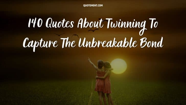 140 Quotes About Twinning To Capture The Unbreakable Bond