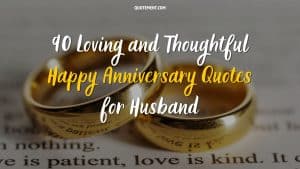 90 Loving and Thoughtful Happy Anniversary Quotes for Husband