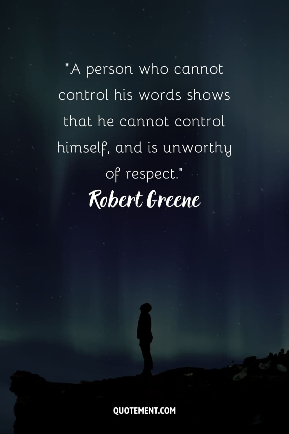 “A person who cannot control his words shows that he cannot control himself, and is unworthy of respect.” ― Robert Greene, The 48 Laws of Power
