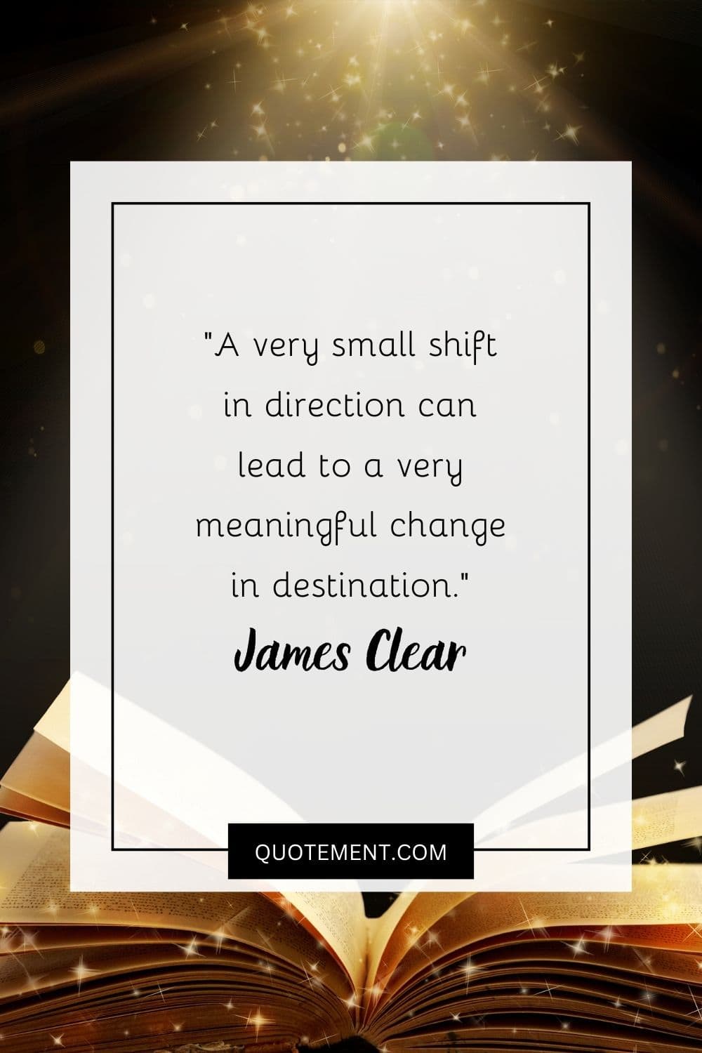 A very small shift in direction can lead to a very meaningful change in destination.