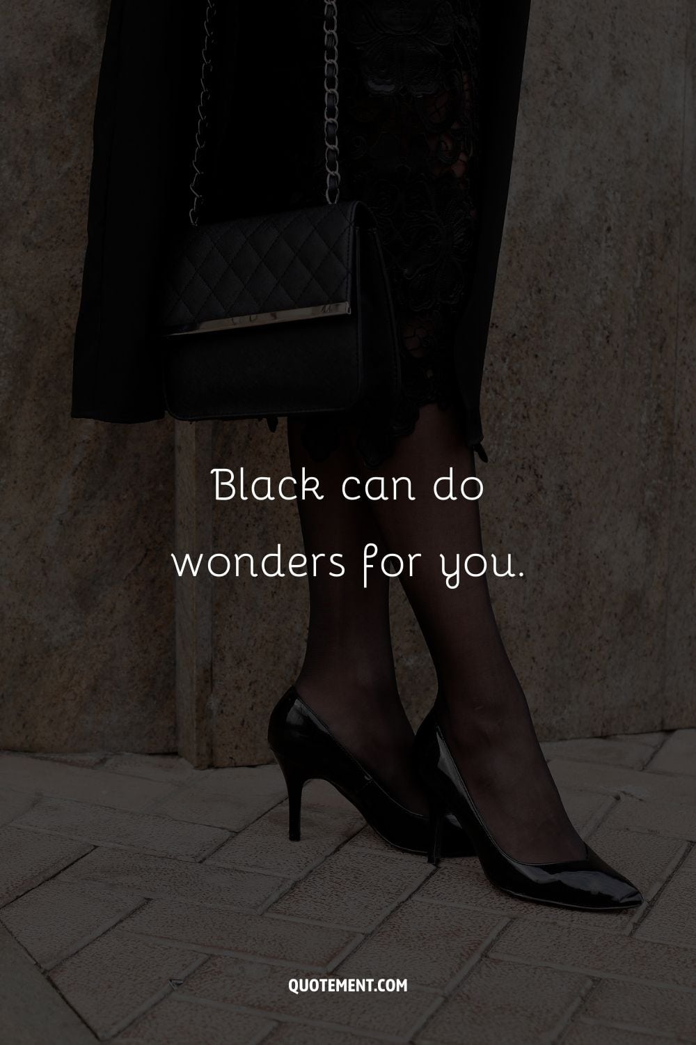 Black can do wonders for you.