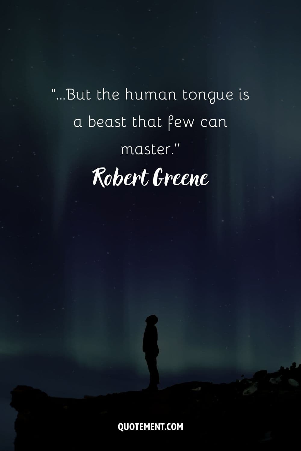 “...But the human tongue is a beast that few can master.’’ ― Robert Greene, The 48 Laws of Power
