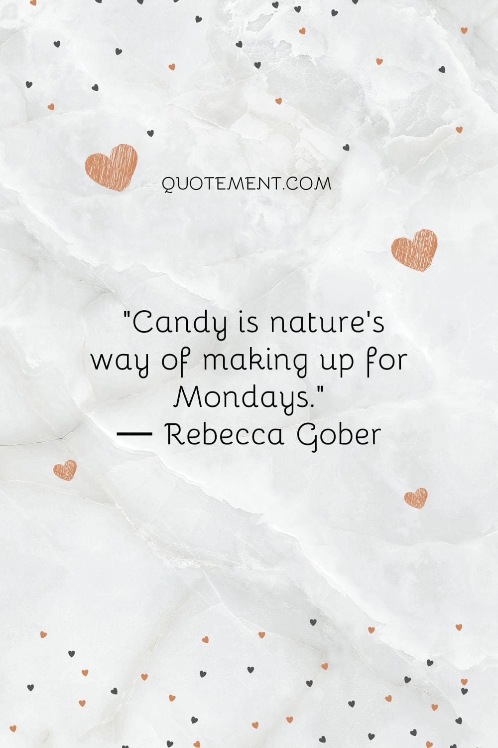 Candy is nature's way of making up for Mondays.