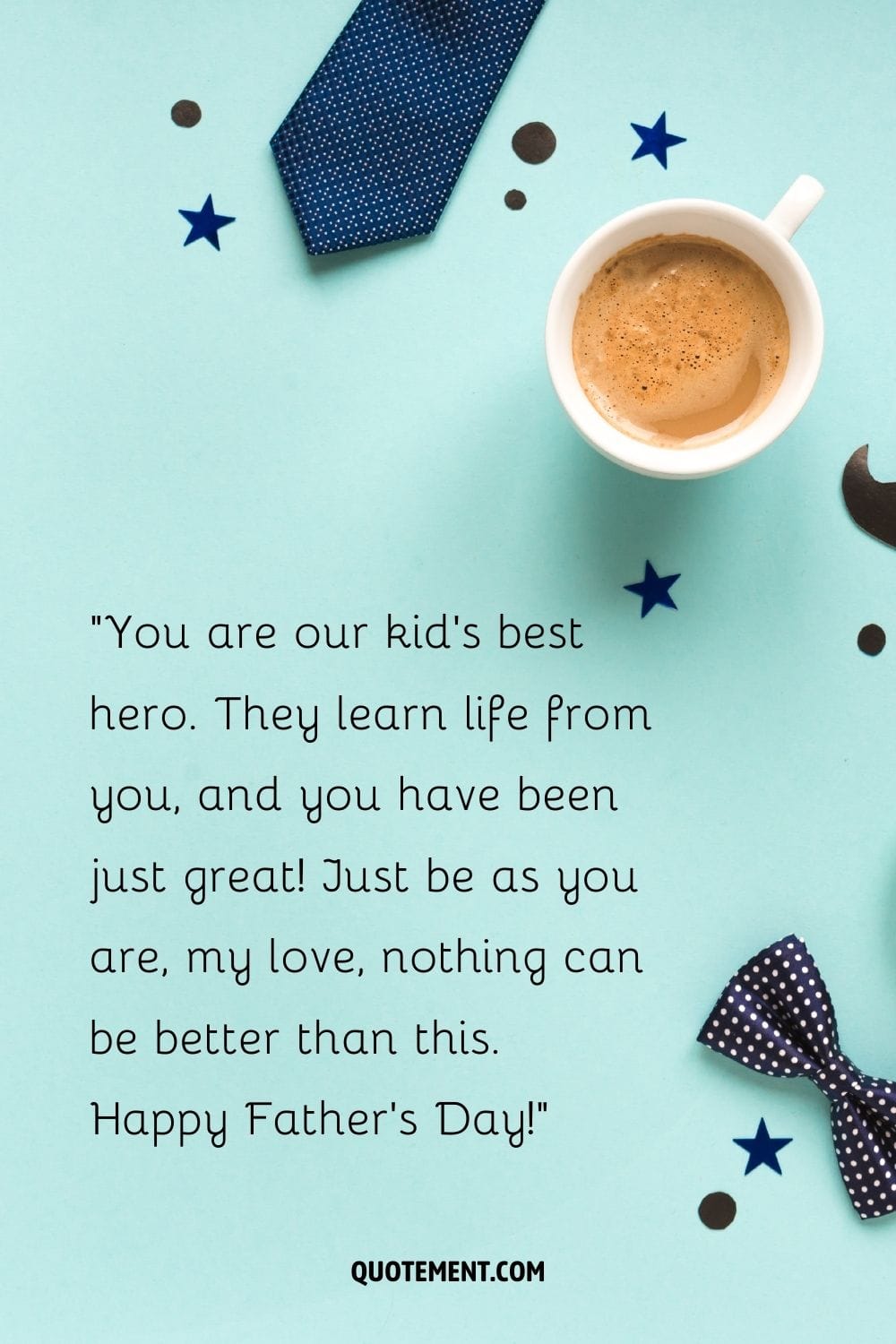 Coffee cup, tie, and bow in green setting representing the loveliest father's day message from wife
