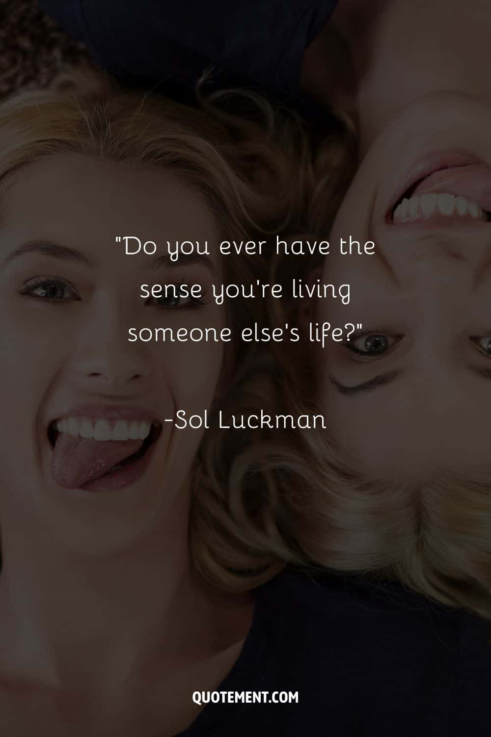 “Do you ever have the sense you’re living someone else’s life” ― Sol Luckman, Cali the Destroyer