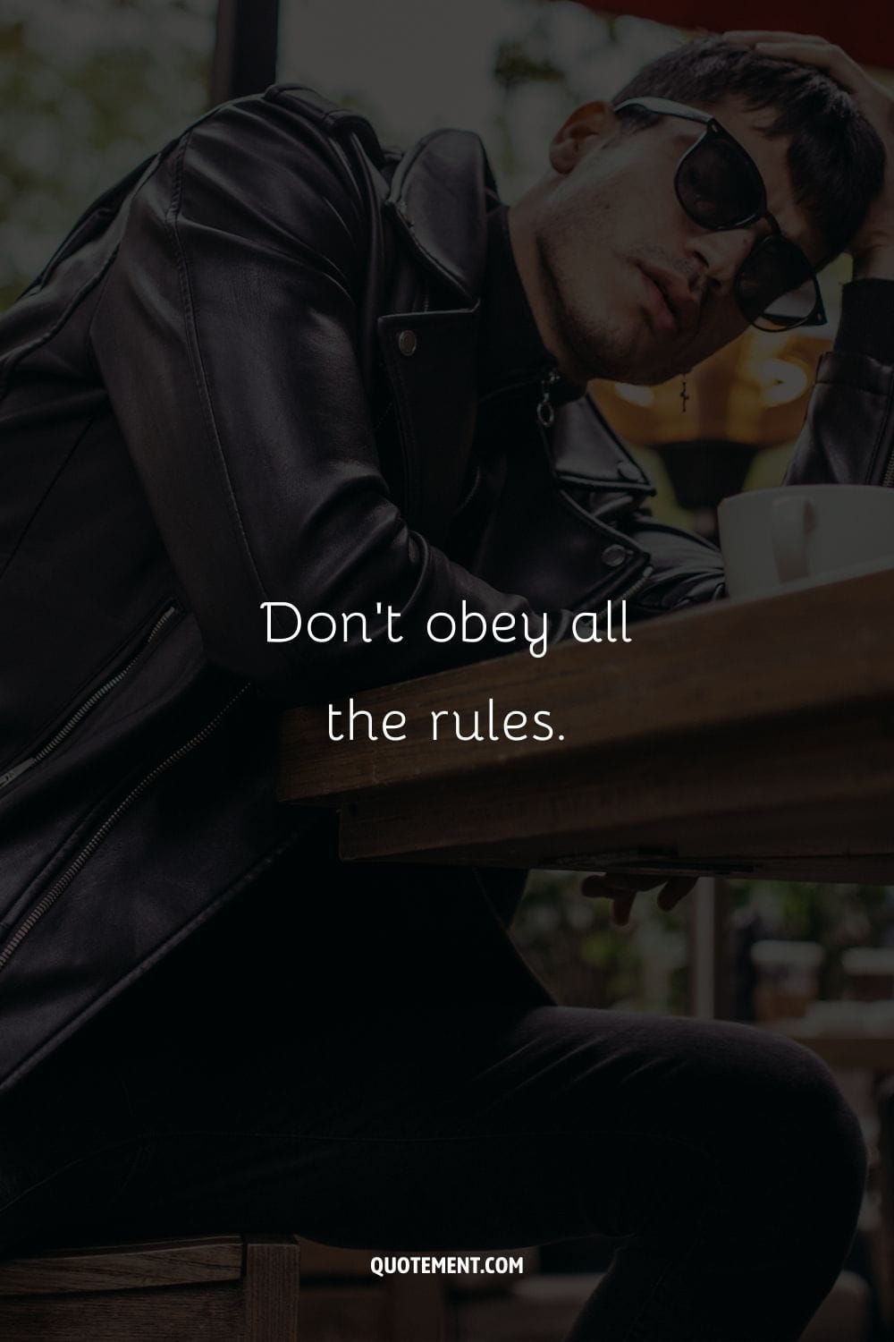 Don’t obey all the rules.