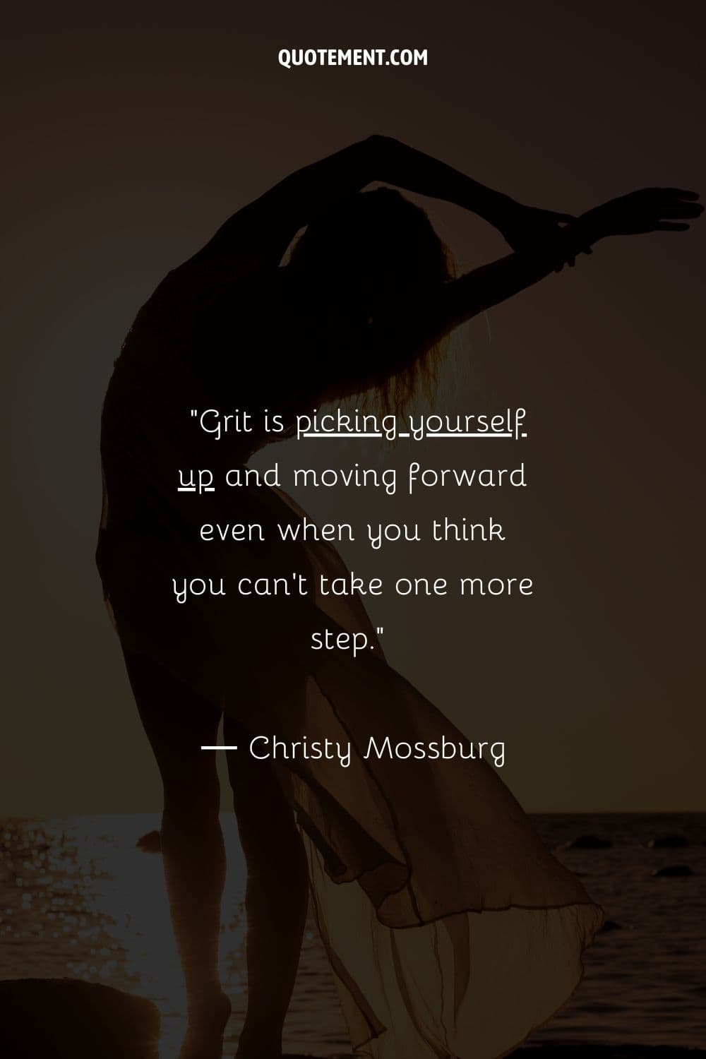 Grit is picking yourself up and moving forward even when you think you can’t take one more step.