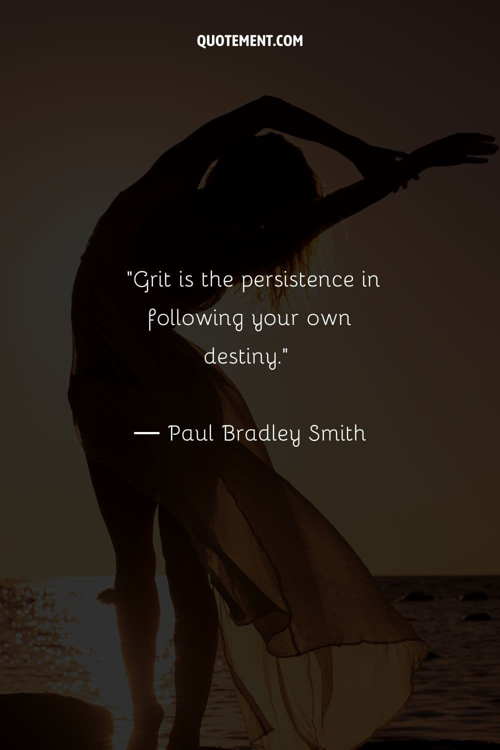 Grit is the persistence in following your own destiny