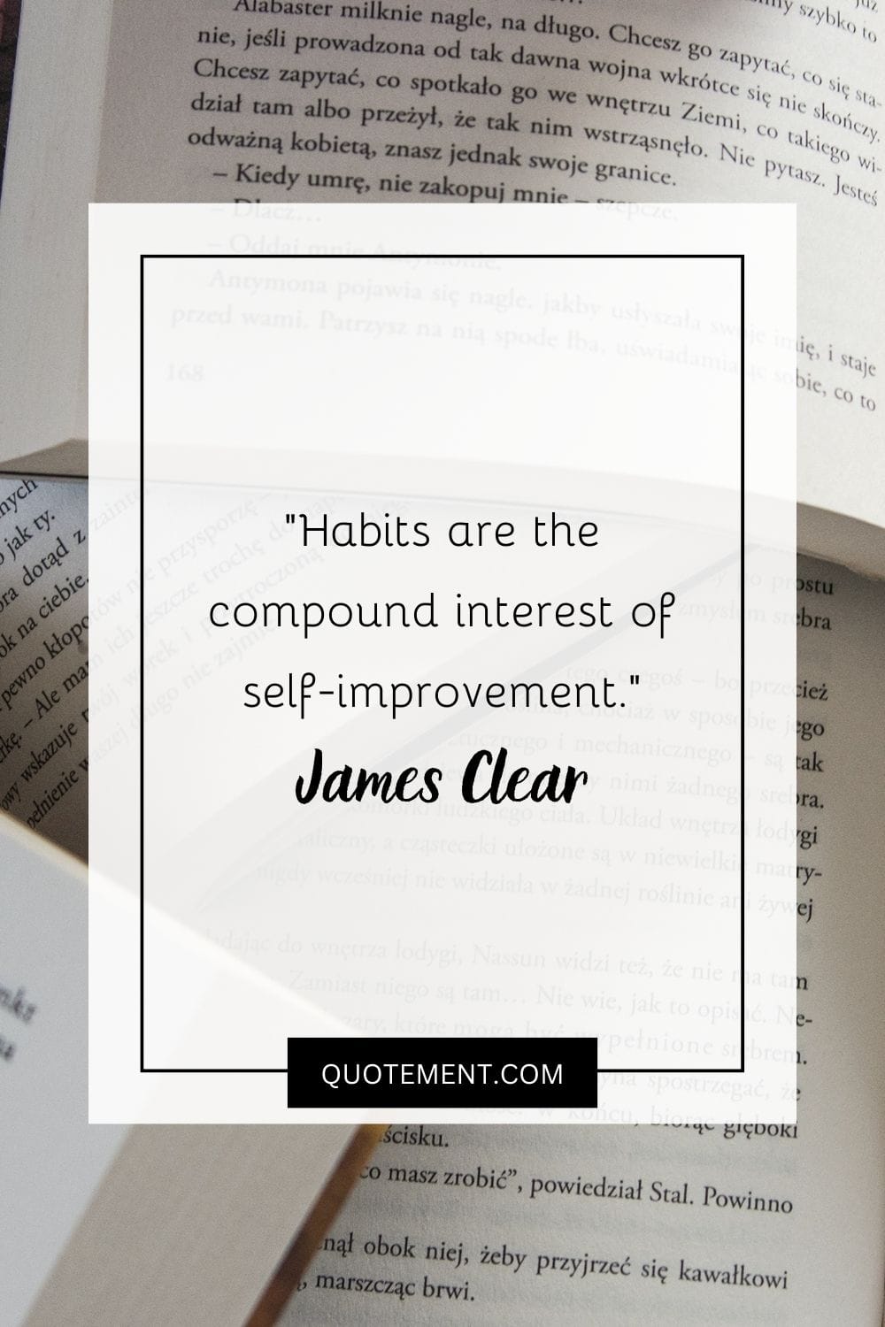 Habits are the compound interest of self-improvement.