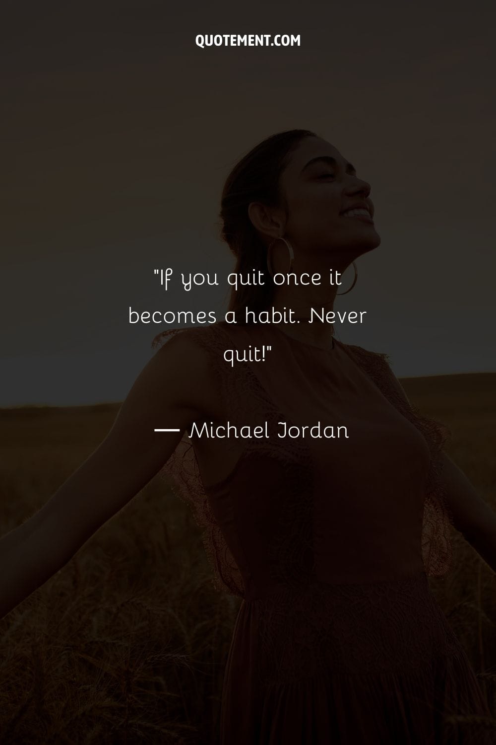 If you quit once it becomes a habit. Never quit