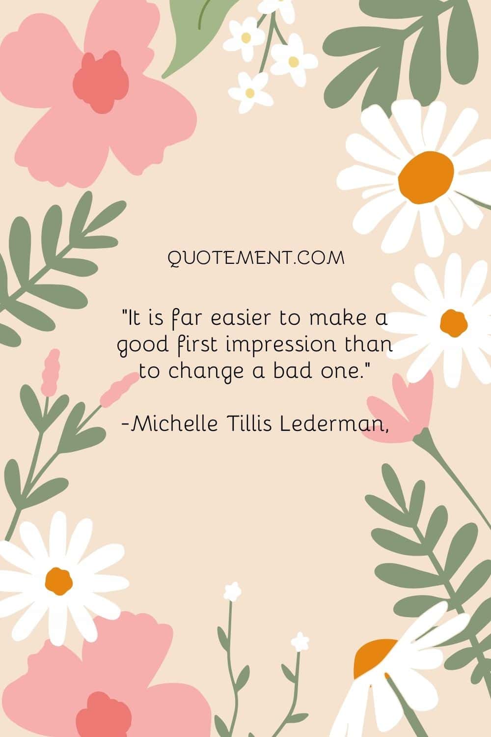 It is far easier to make a good first impression than to change a bad one.
