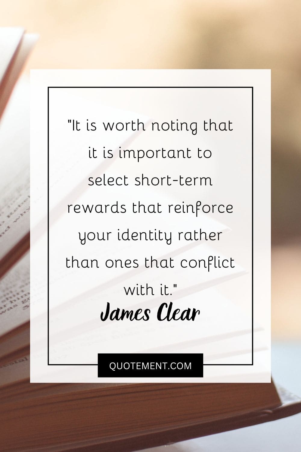 It is worth noting that it is important to select short-term rewards that reinforce your identity rather than ones that conflict with it