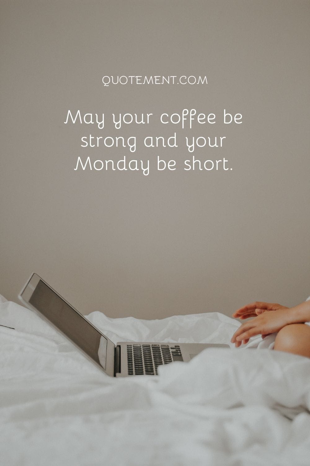 May your coffee be strong and your Monday be short