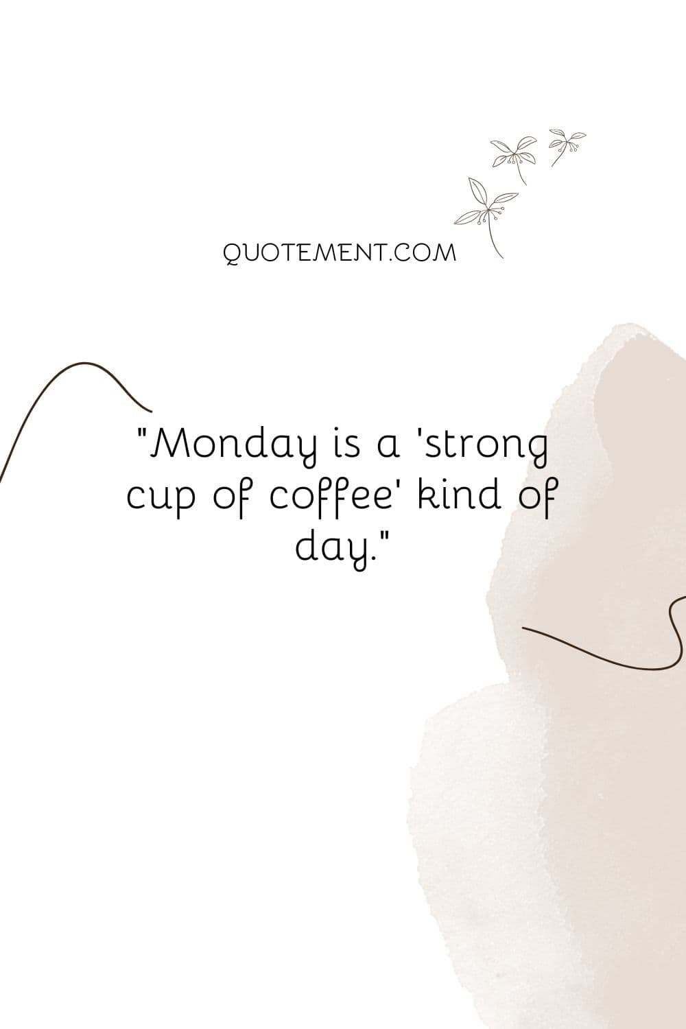 Monday is a 'strong cup of coffee' kind of day
