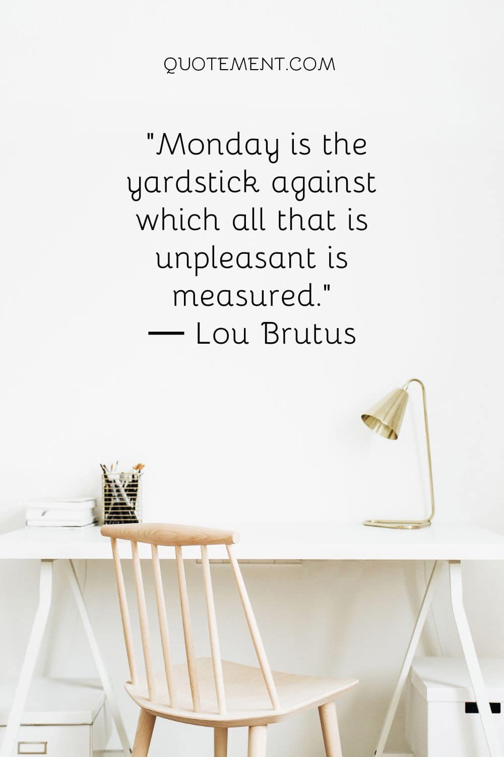 Monday is the yardstick against which all that is unpleasant is measured.