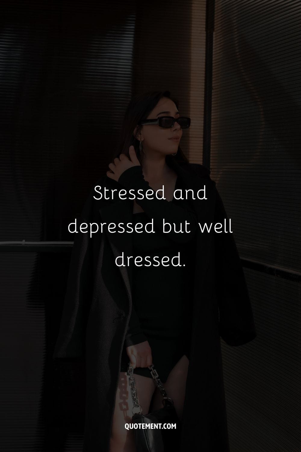 Stressed and depressed but well dressed.