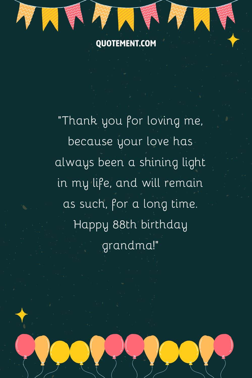Thank you for loving me, Happy 88th birthday grandma
