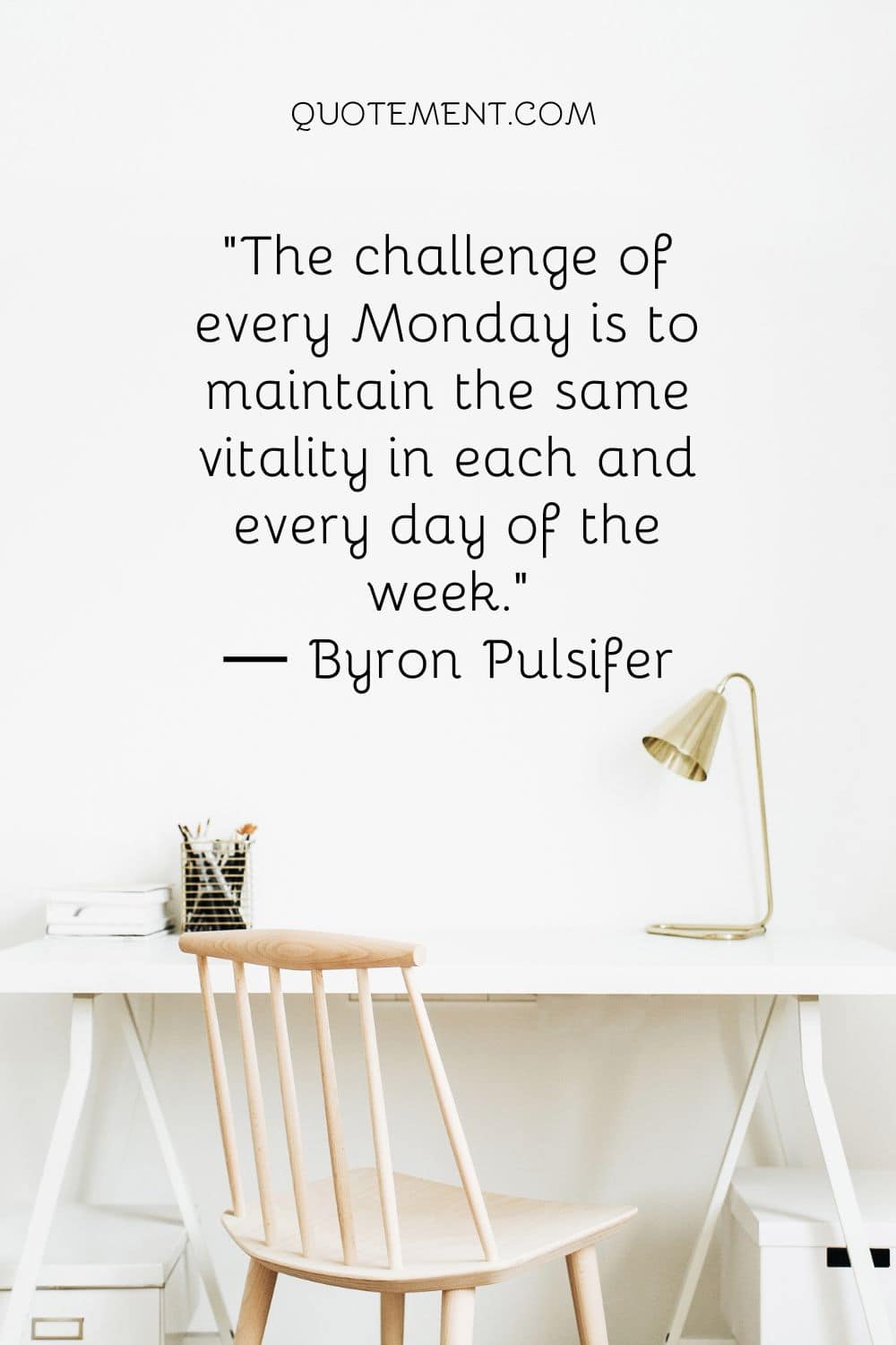 The challenge of every Monday is to maintain the same vitality in each and every day of the week