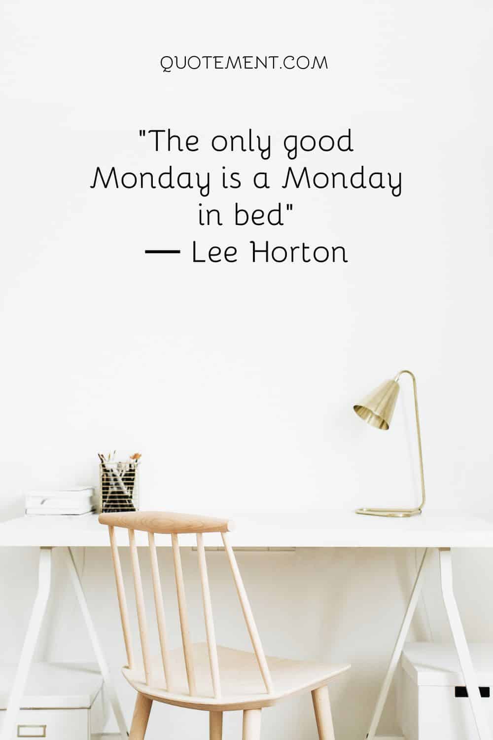 The only good Monday is a Monday in bed