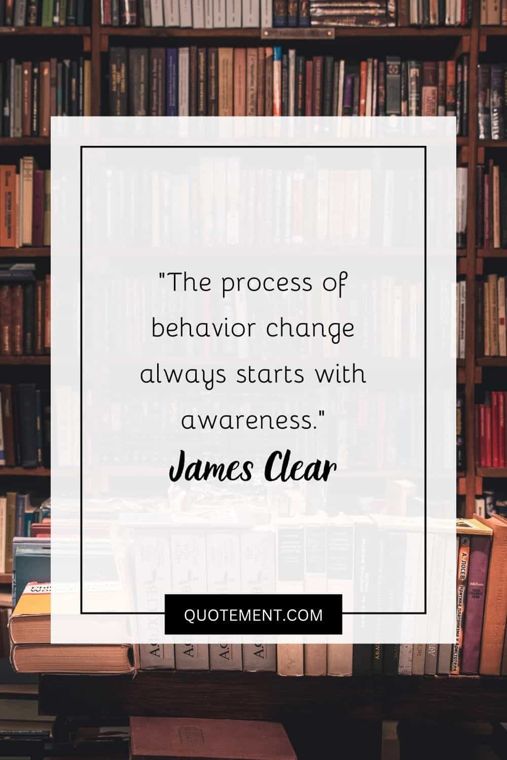 The process of behavior change always starts with awareness.