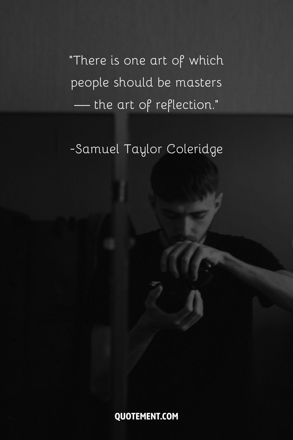 Hay un arte en el que la gente debería ser maestra: el arte de la reflexión. - Samuel Taylor Coleridge