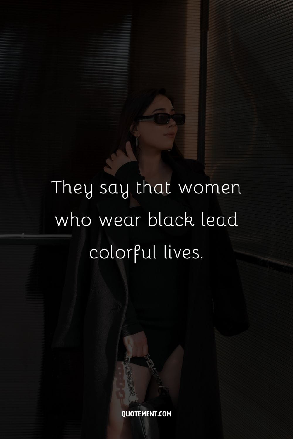 They say that women who wear black lead colorful lives.