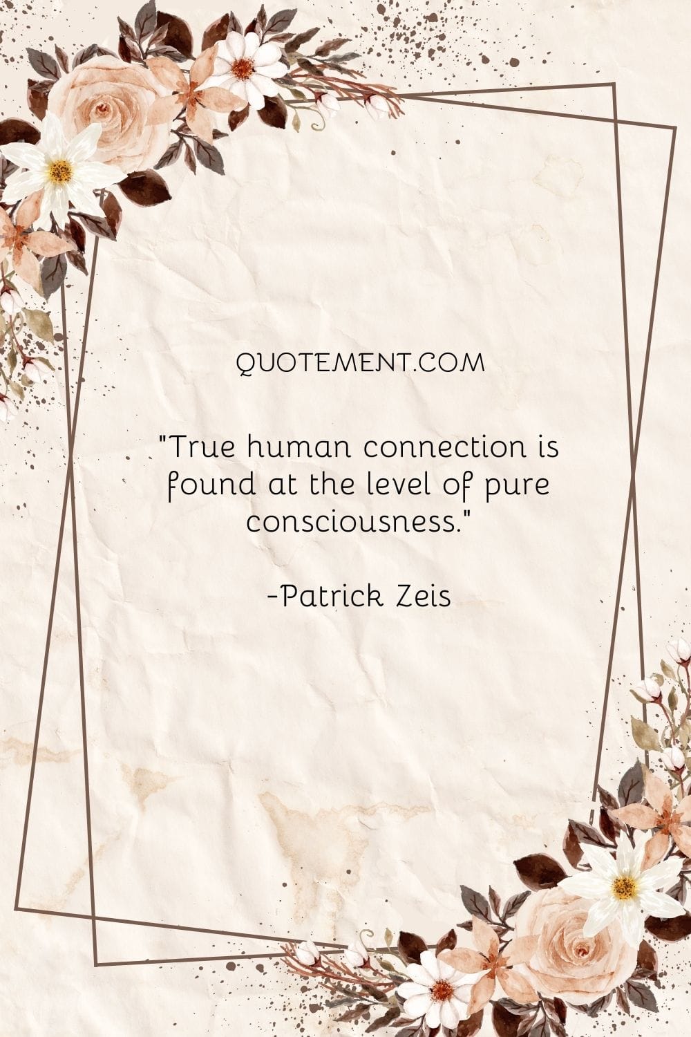 True human connection is found at the level of pure consciousness.