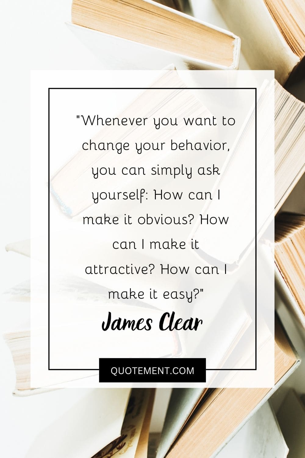 Whenever you want to change your behavior, you can simply ask yourself How can I make it obvious