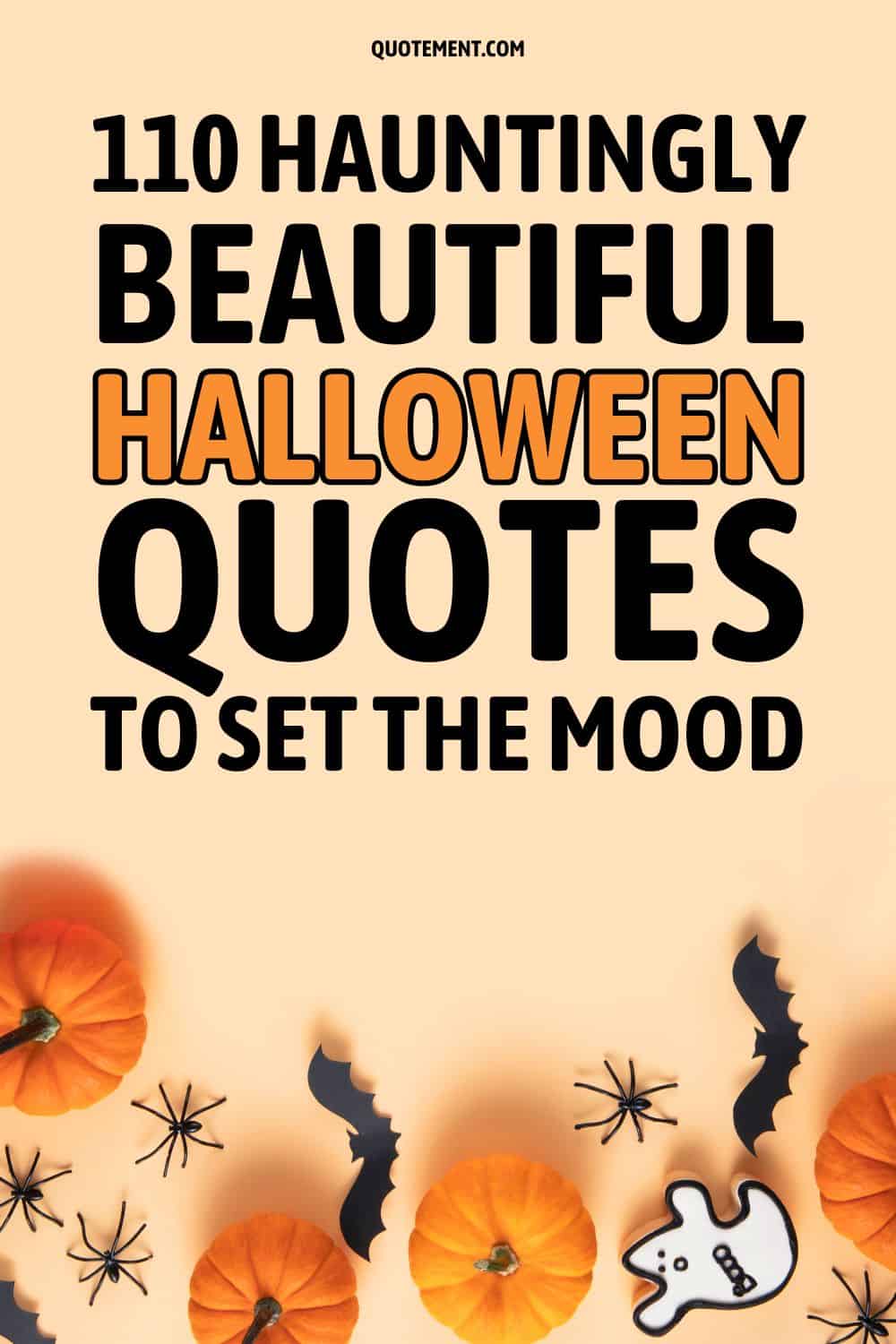 110 Hauntingly Beautiful Halloween Quotes To Set The Mood 
