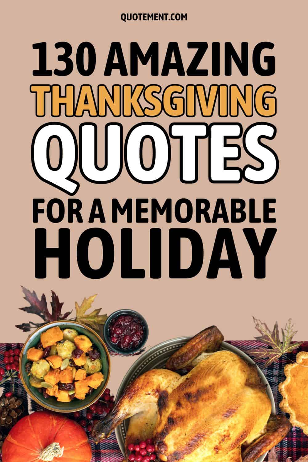 130 Amazing Thanksgiving Quotes For A Memorable Holiday