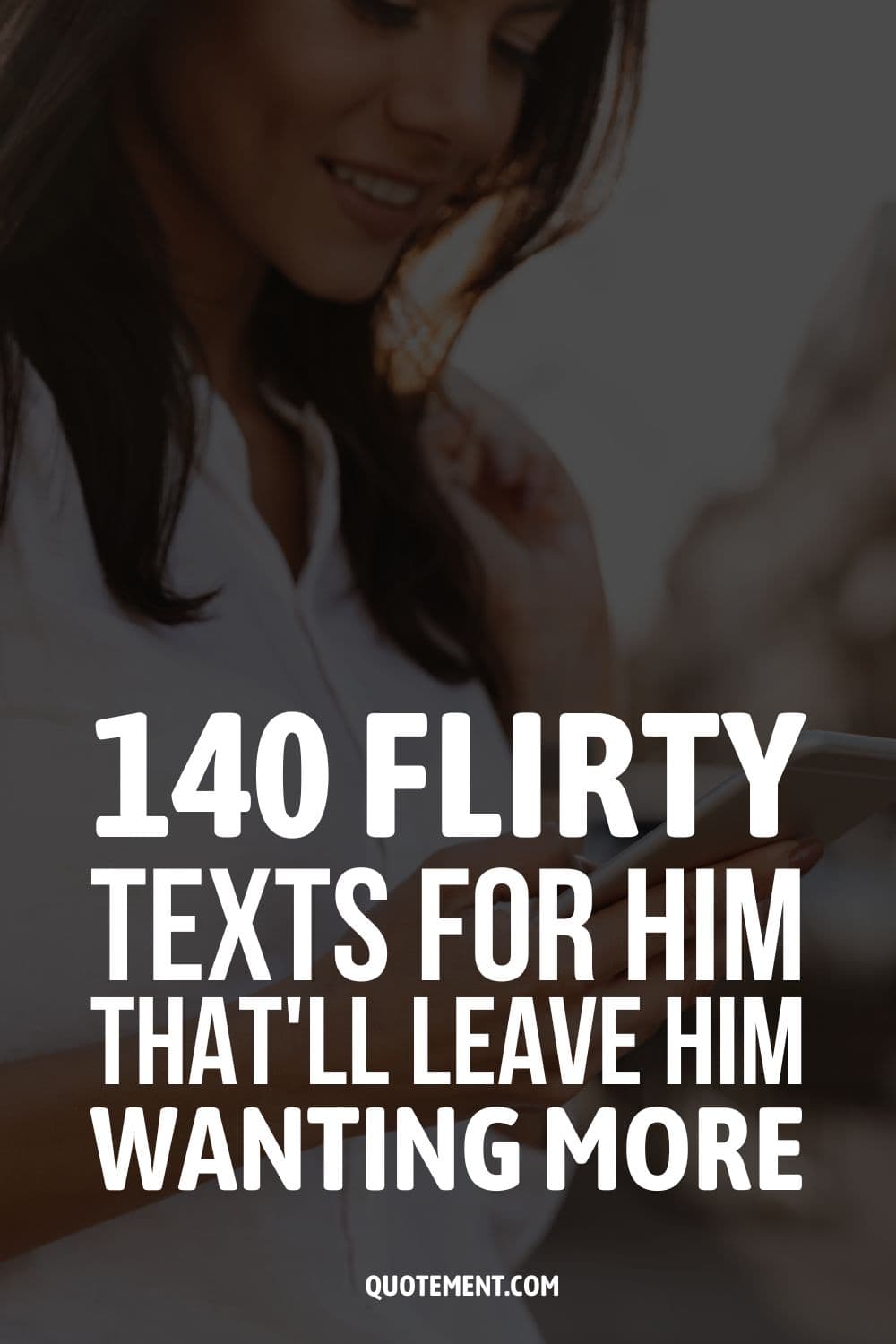 140 Flirty Texts For Him That'll Leave Him Wanting More 