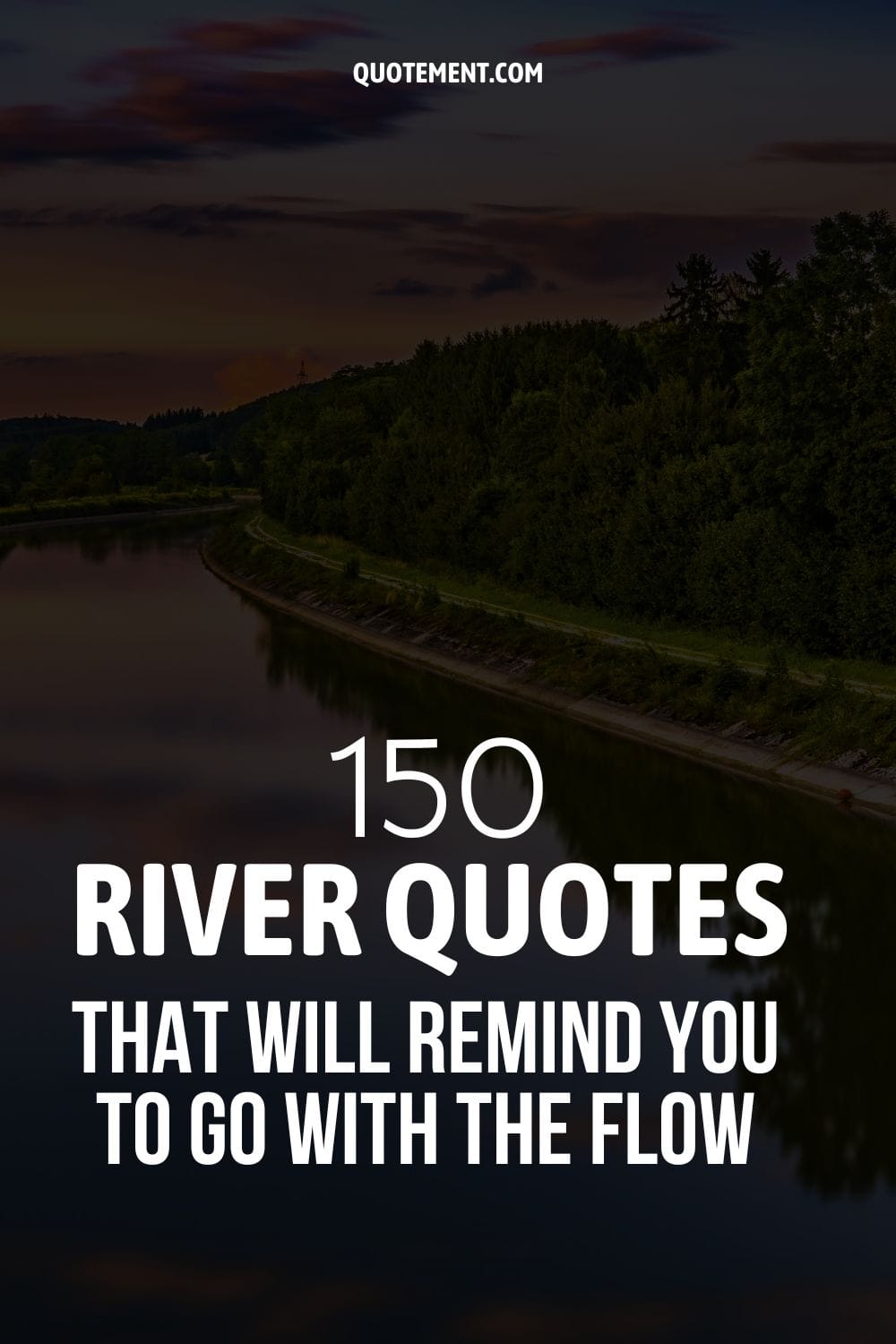 150 River Quotes That Will Remind You To Go With The Flow