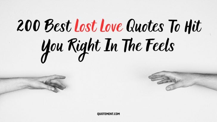 200 Best Lost Love Quotes To Hit You Right In The Feels