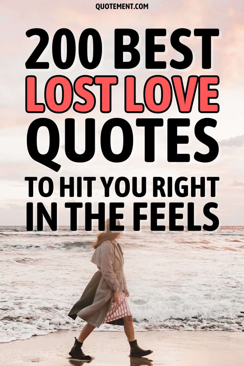 200 Best Lost Love Quotes To Hit You Right In The Feels