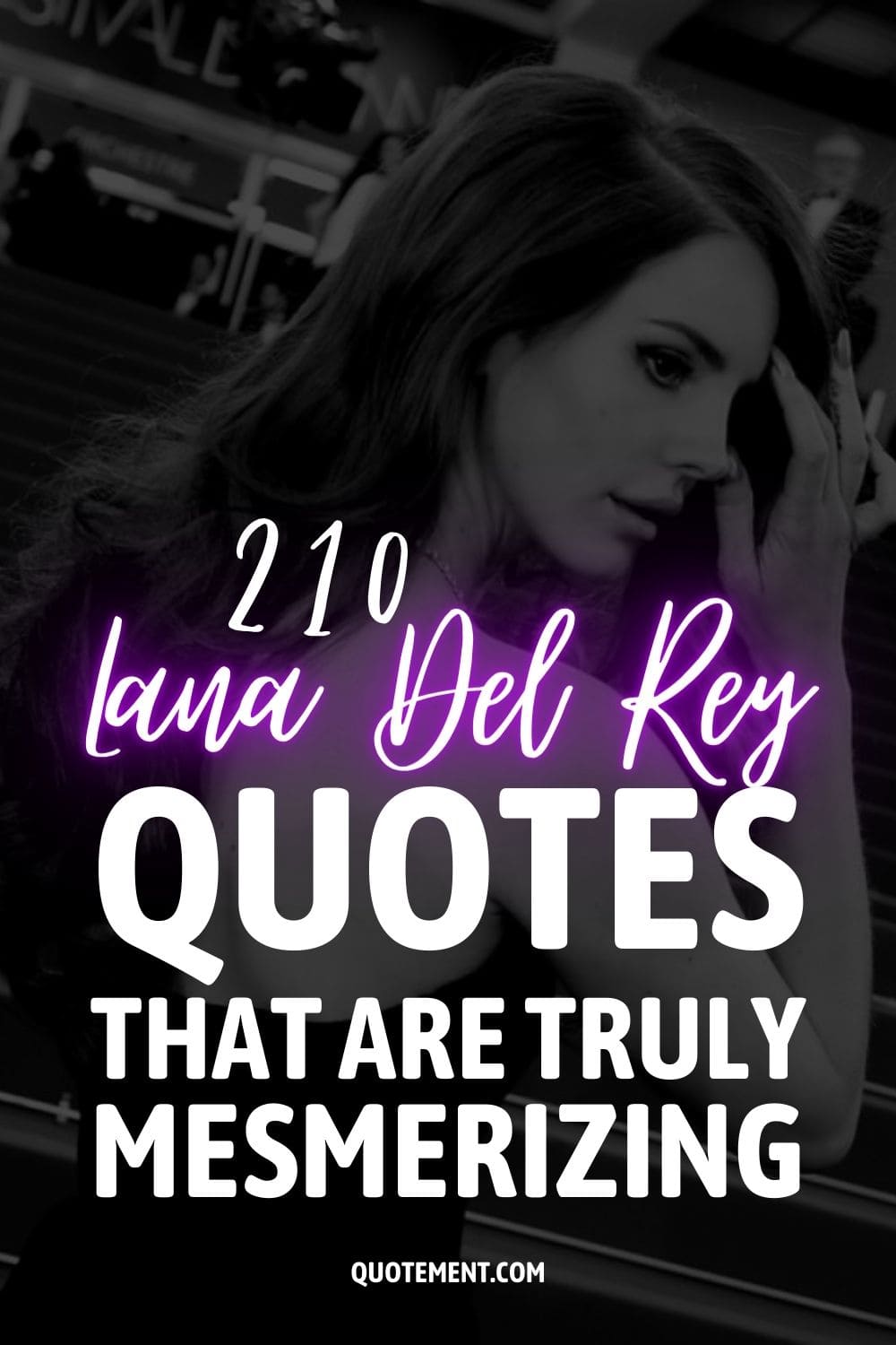 210 Lana Del Rey Quotes That Are Truly Mesmerizing 