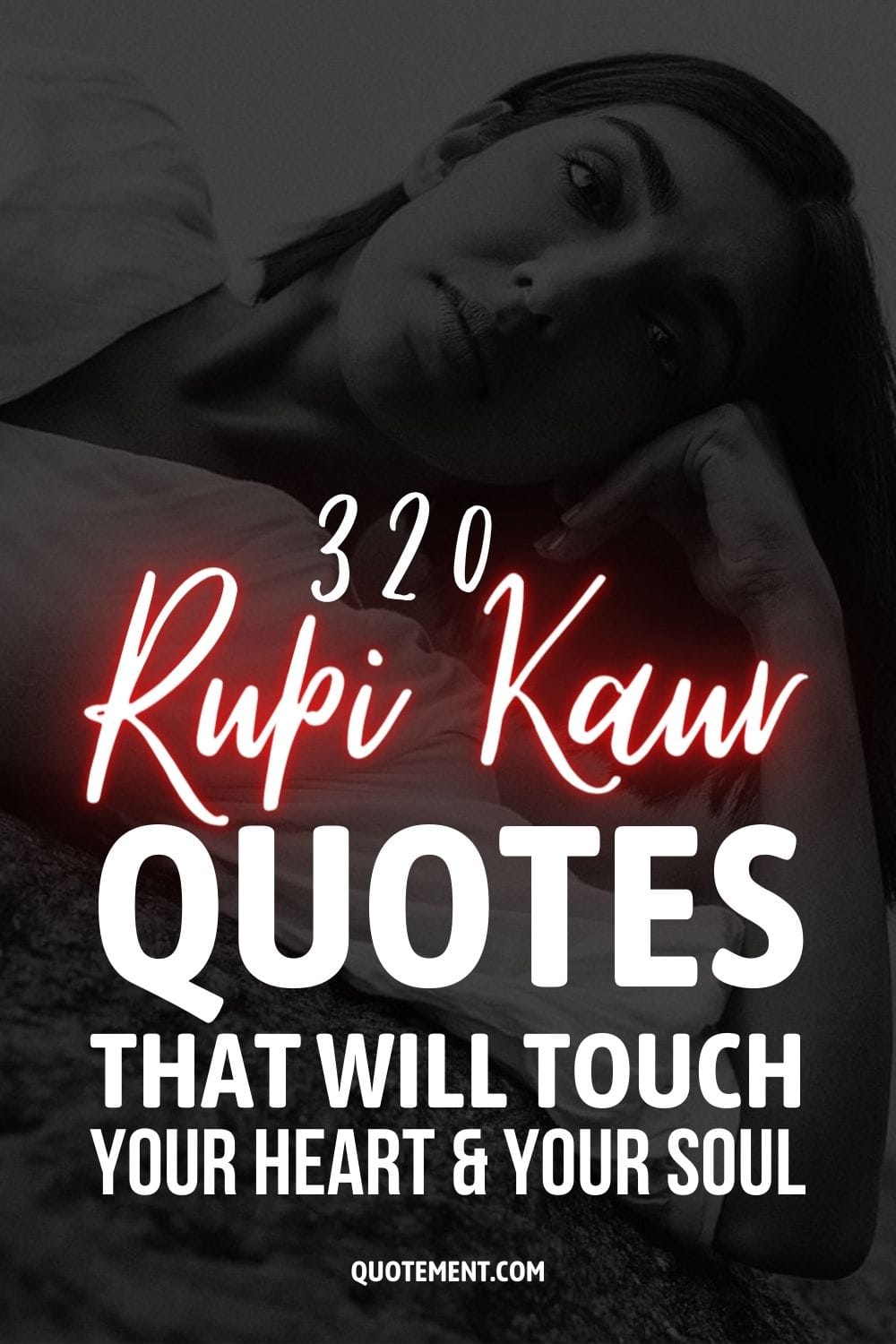 320 Rupi Kaur Quotes That Will Touch Your Heart And Your Soul