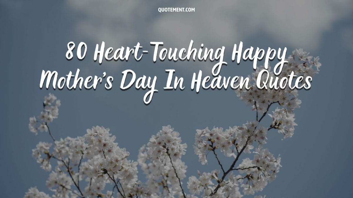 80 Heart-Touching Happy Mother's Day In Heaven Quotes