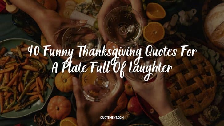 90 Funny Thanksgiving Quotes For A Plate Full Of Laughter