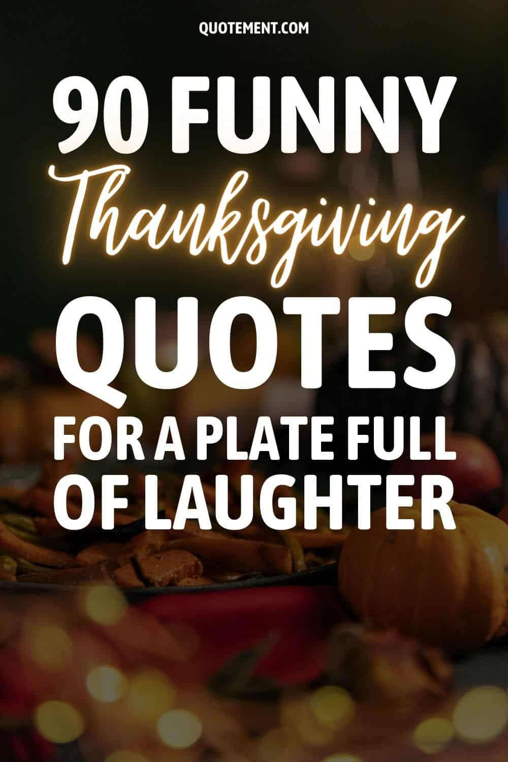 90 Funny Thanksgiving Quotes For A Plate Full Of Laughter
