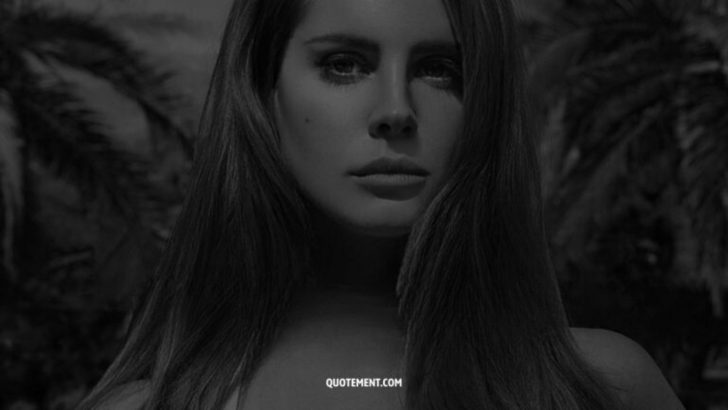 210 Lana Del Rey Quotes That Are Truly Mesmerizing