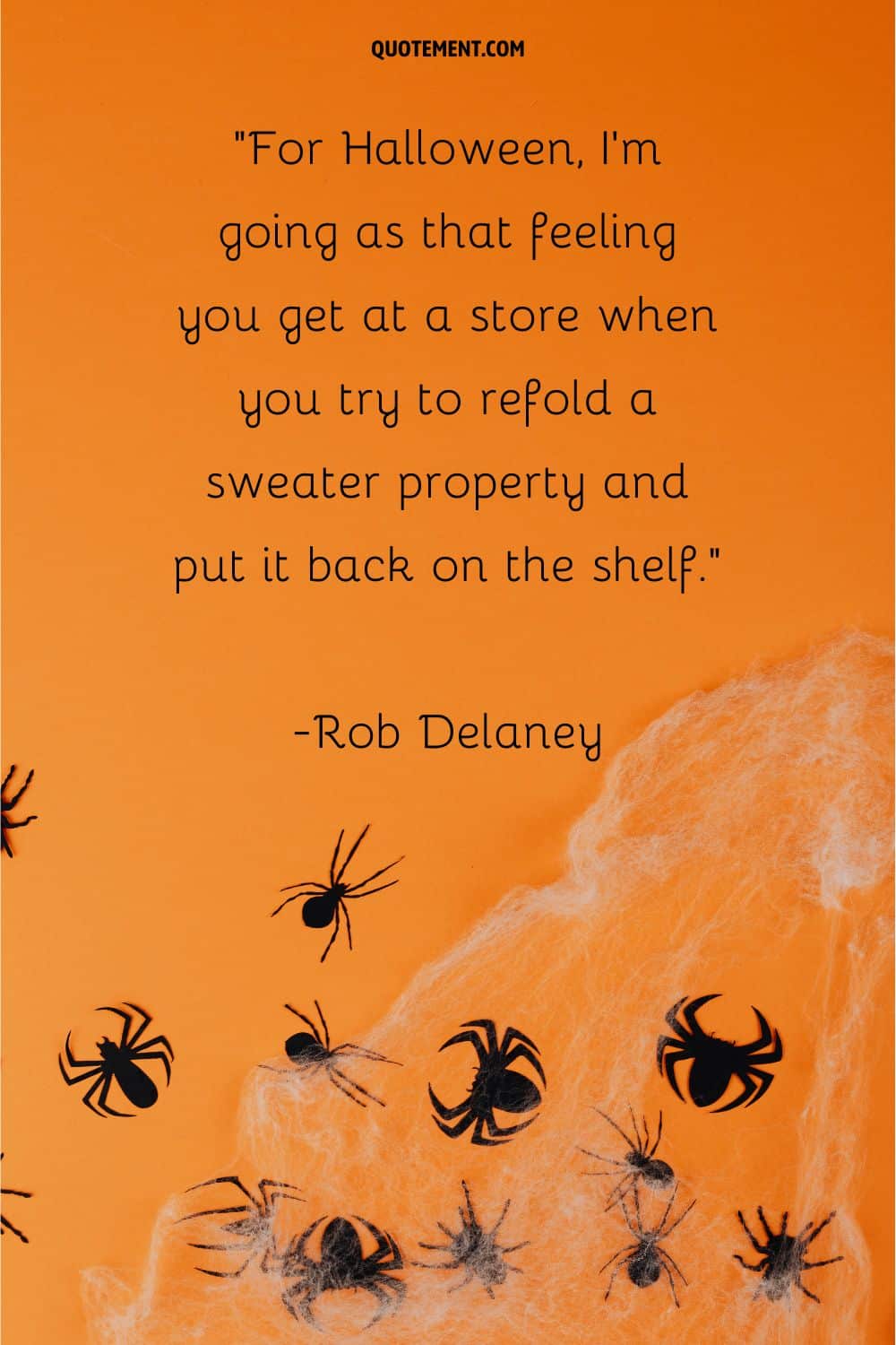 For Halloween, I’m going as that feeling you get at a store when you try to refold a sweater property and put it back on the shelf