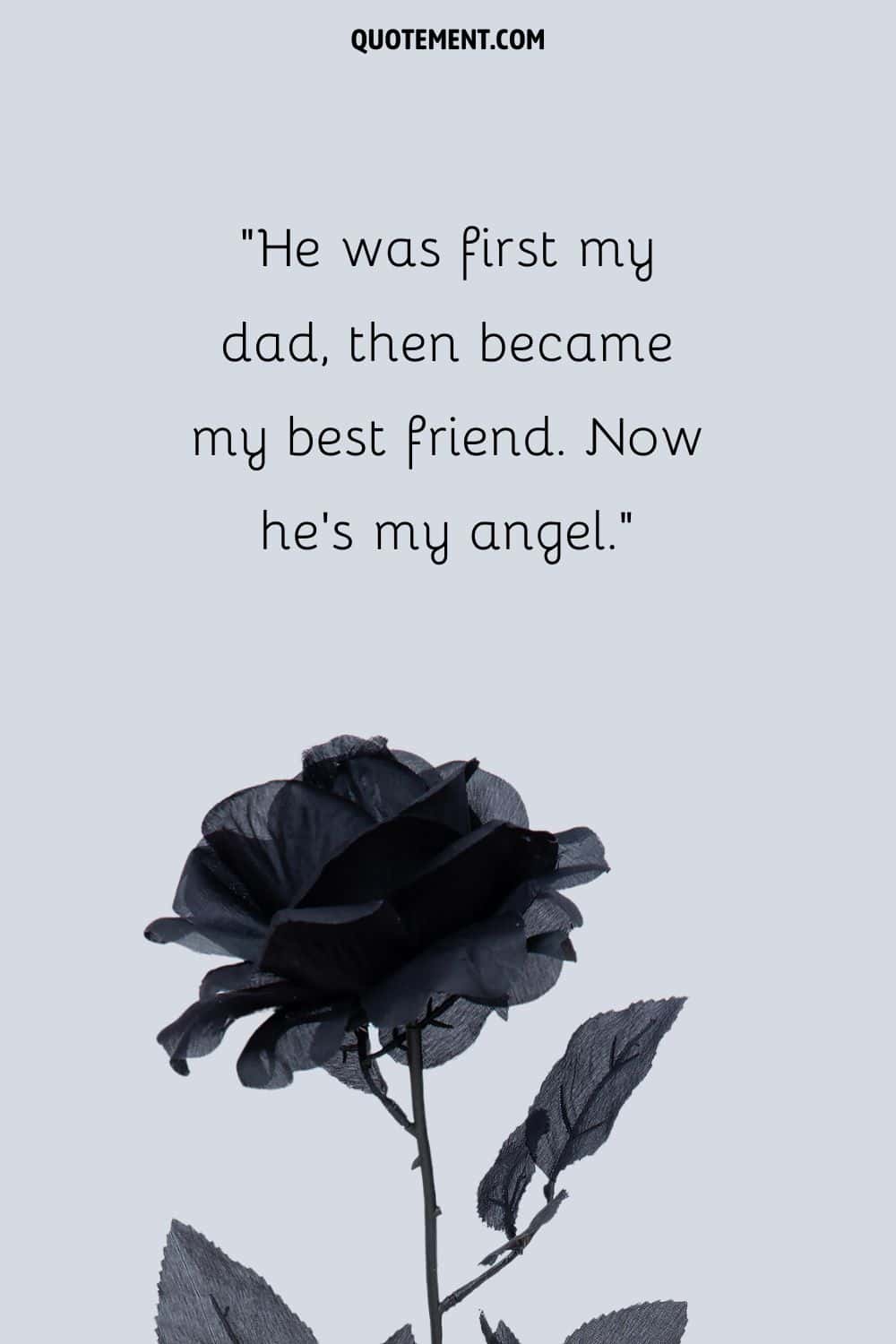 He was first my dad, then became my best friend. Now he’s my angel.