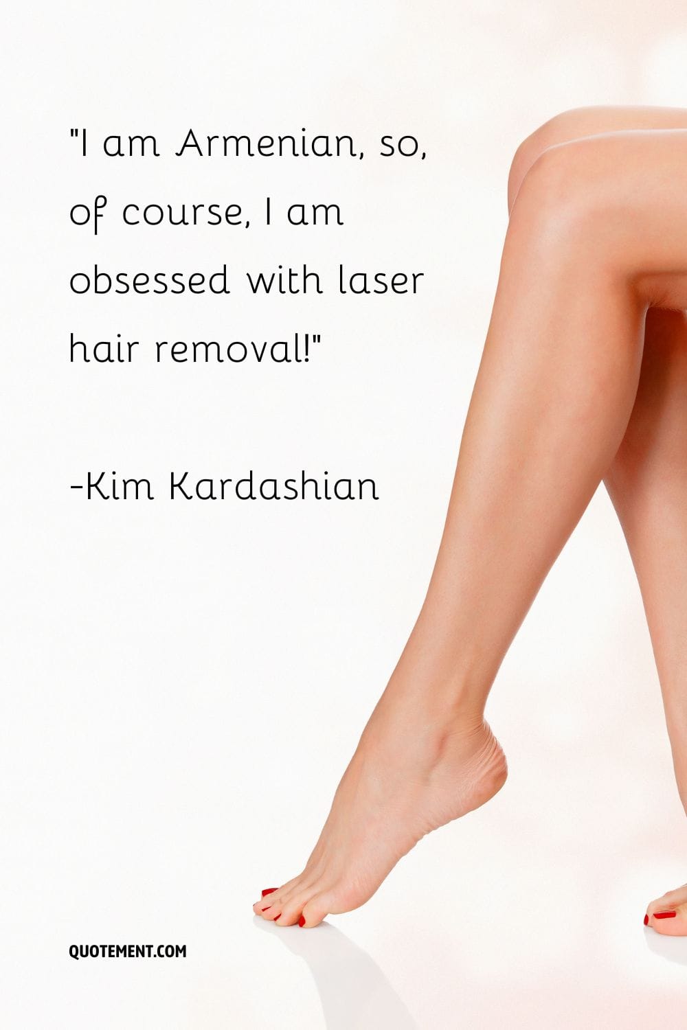 I am Armenian, so, of course, I am obsessed with laser hair removal