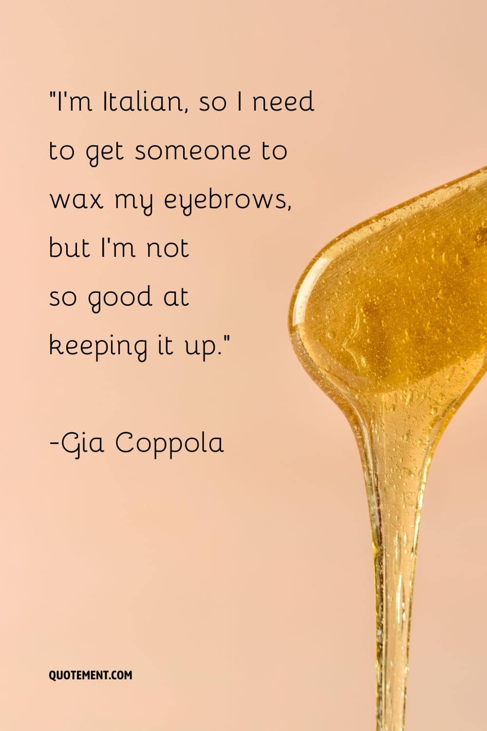 I’m Italian, so I need to get someone to wax my eyebrows, but I’m not so good at keeping it up.