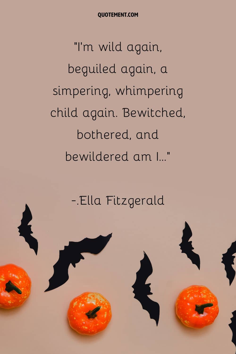 I'm wild again, beguiled again, a simpering, whimpering child again. Bewitched, bothered, and bewildered am I...