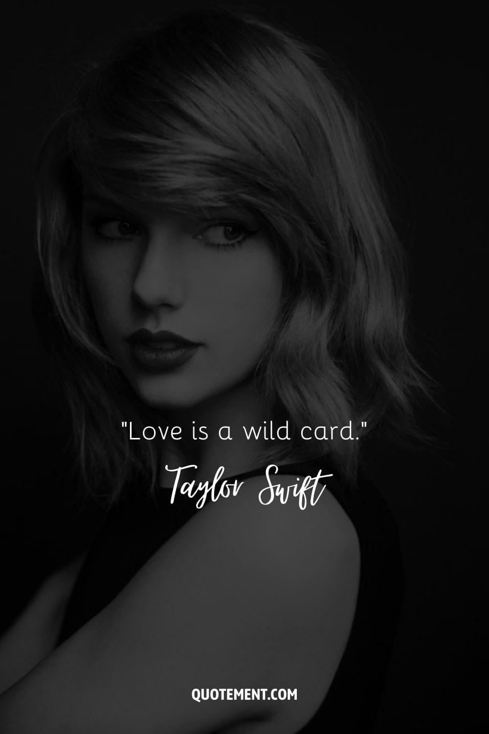 “Love is a wild card.” ― Taylor Swift