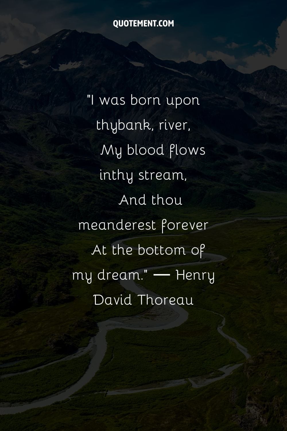 Mountainous backdrop for a pristine river representing peaceful river quote