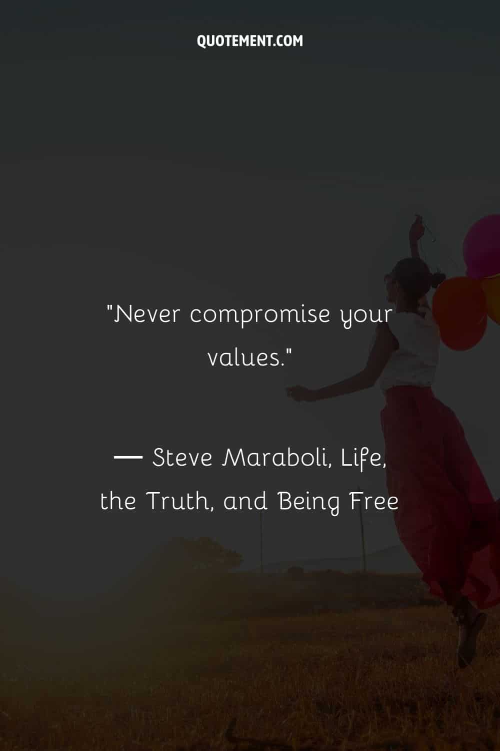 Never compromise your values